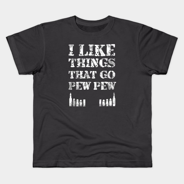 I Like Things That Go Pew - Gift Bullet Gun Enthusiast Shirt Kids T-Shirt by Curryart